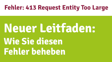 Teaser-Grafik mit roter Überschrift auf weißem Grund: Fehler 413 Request Entity Too Large, darunter weißer Text auf grünem Grund: Neuer Leitfaden:  Wie Sie diesen Fehler beheben